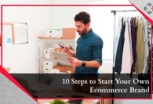10 Steps to Start Your Own Ecommerce Brand